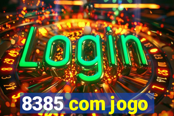 8385 com jogo